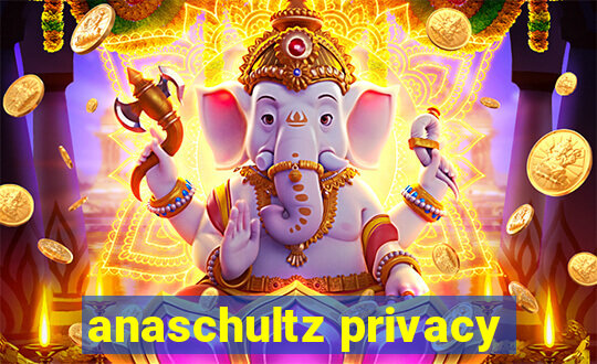 anaschultz privacy